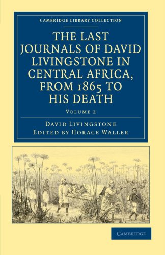 The Last Journals of David Livingstone in Central Africa, from 1865 to his Death [Paperback]