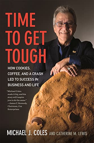 Time to Get Tough How Cookies, Coffee, and a Crash Led to Success in Business a [Paperback]