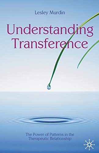 Understanding Transference The Power of Patterns in the Therapeutic Relationshi [Paperback]