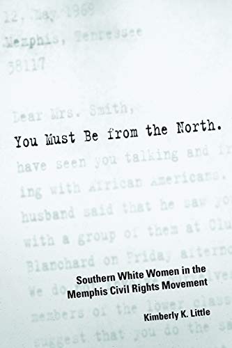 You Must Be From The North Southern White Women In The Memphis Civil Rights Mov [Paperback]