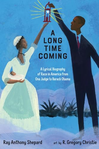 A Long Time Coming A Lyrical Biography of Race in America from Ona Judge to Bar [Hardcover]