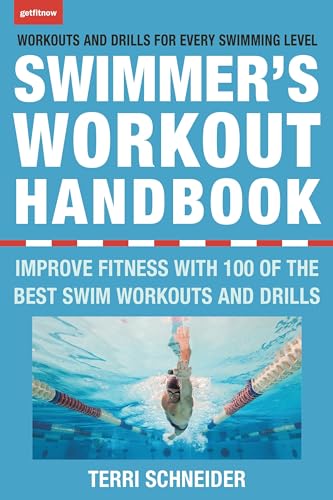 The Swimmer's Workout Handbook Improve Fitness with 100 Swim Workouts and Drill [Paperback]