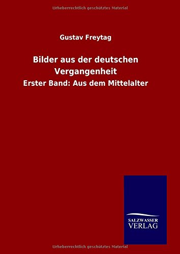 Bilder Aus Der Deutschen Vergangenheit (german Edition) [Hardcover]