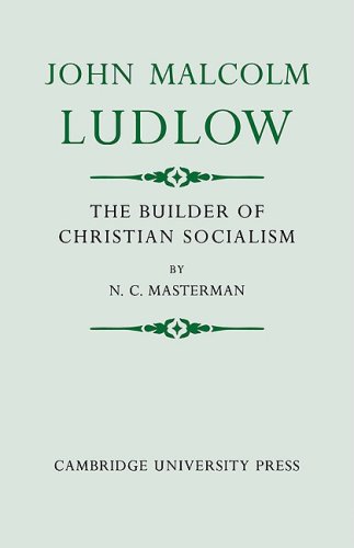 John Malcolm Ludlow The Builder of Christian Socialism [Paperback]
