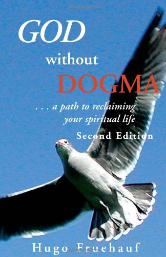 God Without Dogma  ... a path to reclaiming your spiritual Life [Hardcover]