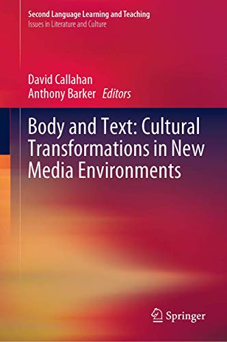 Body and Text Cultural Transformations in New Media Environments [Hardcover]