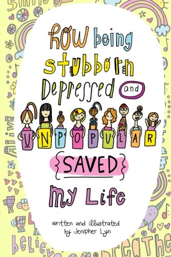 How Being Stubborn Depressed And Unpopular Saved My Life (version Ii) [Paperback]