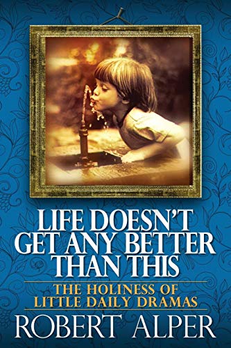Life Doesn't Get Any Better Than This [Paperback]