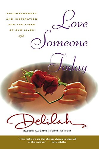 Love Someone Today Encouragement and Inspiration for the Times of Our Lives [Paperback]