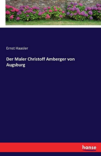 Maler Christoff Amberger Von Augsburg [Paperback]