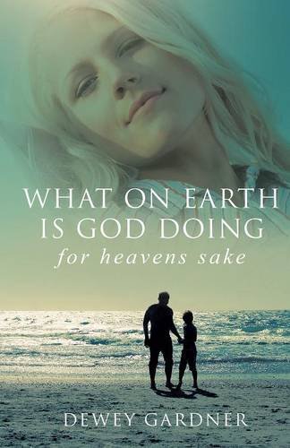 What On Earth Is God Doing For Heavens' Sake [Paperback]
