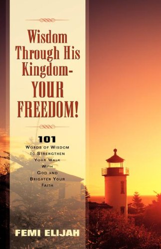 Wisdom Through His Kingdom-Your Freedom [Hardcover]