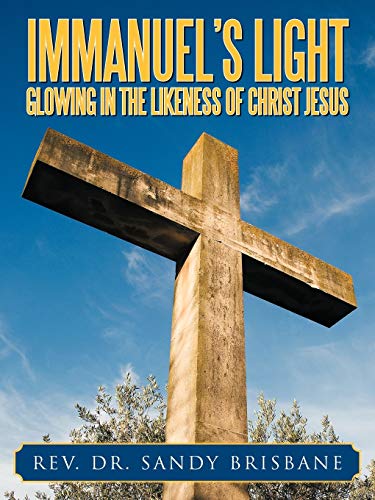 Immanuel's Light, Glowing in the Likeness of Christ Jesus [Paperback]