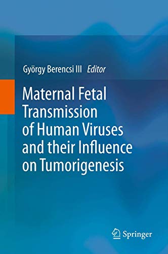 Maternal Fetal Transmission of Human Viruses and their Influence on Tumorigenesi [Paperback]
