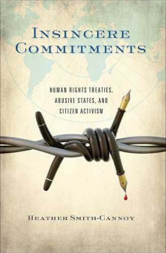 Insincere Commitments Human Rights Treaties, Abusive States, And Citizen Activi [Paperback]