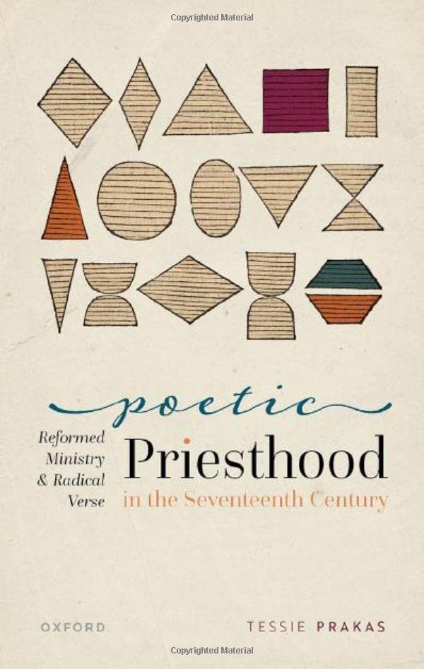 Poetic Priesthood in the Seventeenth Century: Reformed Ministry and Radical Vers [Hardcover]