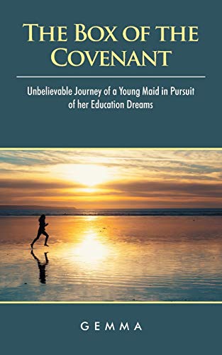 Box of the Covenant  Unbelievable Journey of a Young Maid in Pursuit of Her Edu [Paperback]
