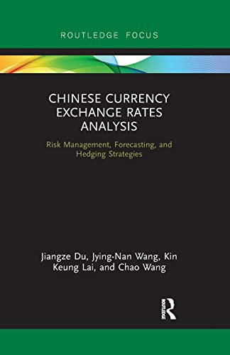 Chinese Currency Exchange Rates Analysis Risk Management, Forecasting and Hedgi [Paperback]