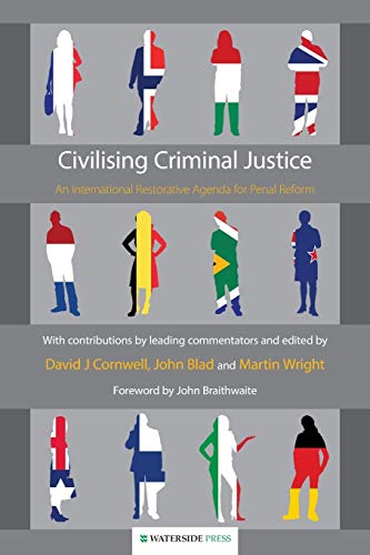 Civilising Criminal Justice An International Restorative Agenda For Penal Refor [Paperback]