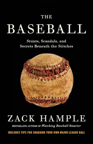 The Baseball: Stunts, Scandals, and Secrets Beneath the Stitches [Paperback]