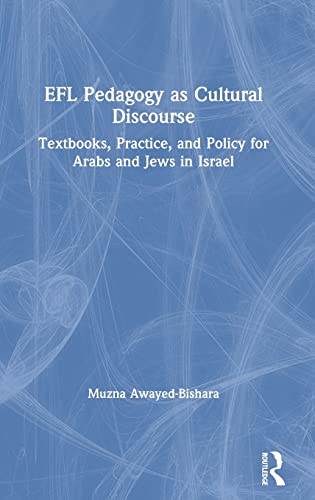 EFL Pedagogy as Cultural Discourse Textbooks, Practice, and Policy for Arabs an [Hardcover]