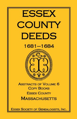 Essex County Deeds, 1681-1684, Abstracts Of Volume 6, Copy Books, Essex County,  [Paperback]