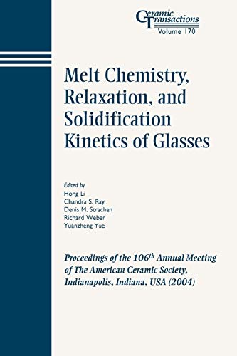 Melt Chemistry, Relaxation, and Solidification Kinetics of Glasses Proceedings  [Paperback]