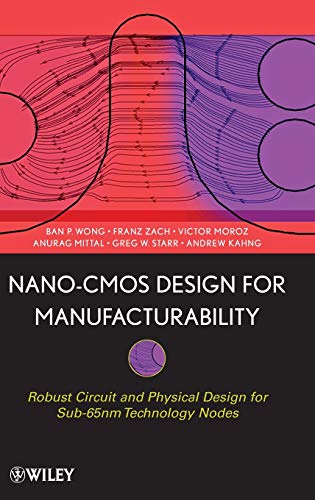 Nano-CMOS Design for Manufacturability Robust Circuit and Physical Design for S [Hardcover]