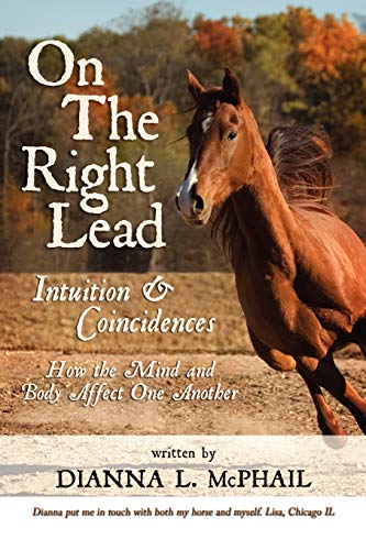 On The Right Lead Intuition & Coincidences How The Mind & Body Affect One Anot [Paperback]