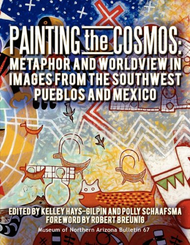 Painting The Cosmos Metaphor And Worldview In Images From The Southwest Pueblos [Paperback]