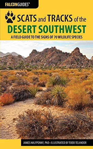 Scats and Tracks of the Desert Southwest A Field Guide to the Signs of 70 Wildl [Paperback]
