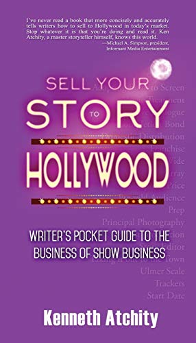 Sell Your Story To Hollywood Writer's Pocket Guide To The Business Of Show Busi [Paperback]