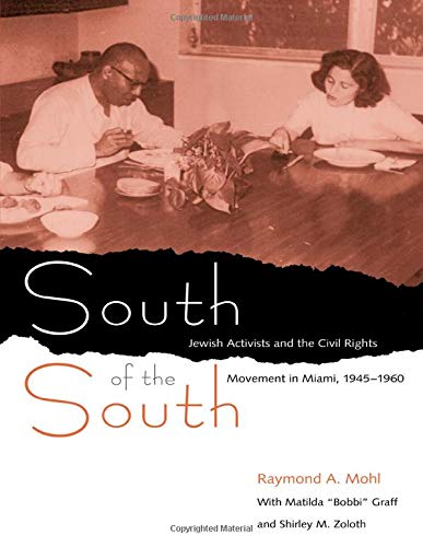 South Of The South Jewish Activists And The Civil Rights Movement In Miami, 194 [Paperback]