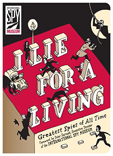 I Lie for a Living: Greatest Spies of All Time [Paperback]