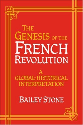 The Genesis of the French Revolution A Global Historical Interpretation [Paperback]