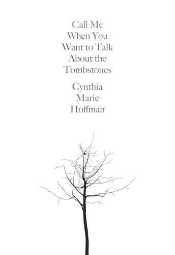 Call Me When You Want to Talk about the Tombstones Poems [Paperback]