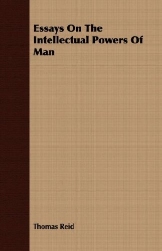 Essays On The Intellectual Powers Of Man [Paperback]