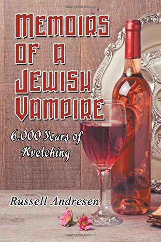Memoirs Of A Jewish Vampire 6,000 Years Of Kvetching [Paperback]