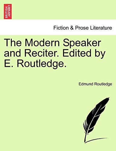 The Modern Speaker And Reciter. Edited By E. Routledge. [Paperback]