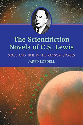 The Scientifiction Novels Of C.S. Lewis Space And Time In The Ransom Stories [Paperback]