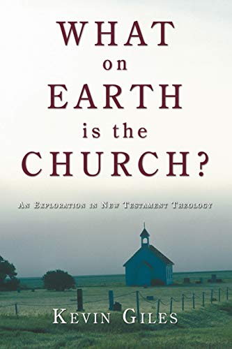 What On Earth Is The Church An Exploration In New Testament Theology [Paperback]