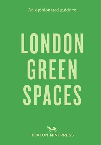 An Opinionated Guide to London Green Spaces [Paperback]