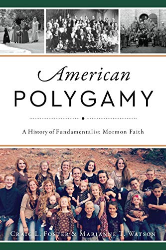 American Polygamy A History of Fundamentalist Mormon Faith [Paperback]