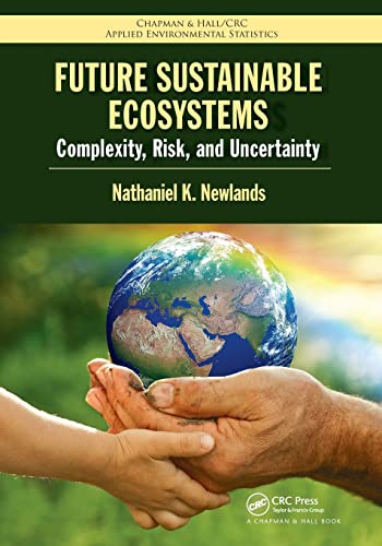Future Sustainable Ecosystems: Complexity, Risk, and Uncertainty [Paperback]