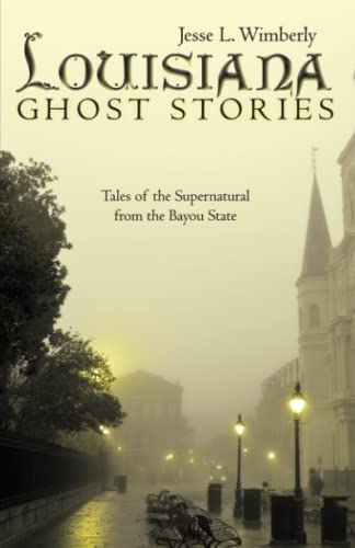Louisiana Ghost Stories Tales Of The Supernatural From The Bayou State [Paperback]