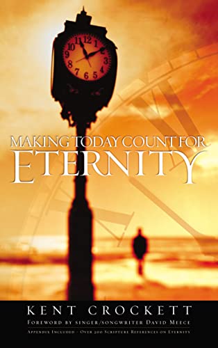 Making Today Count for Eternity [Paperback]