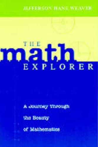 The Math Explorer A Journey Through the Beauty of Mathematics [Paperback]