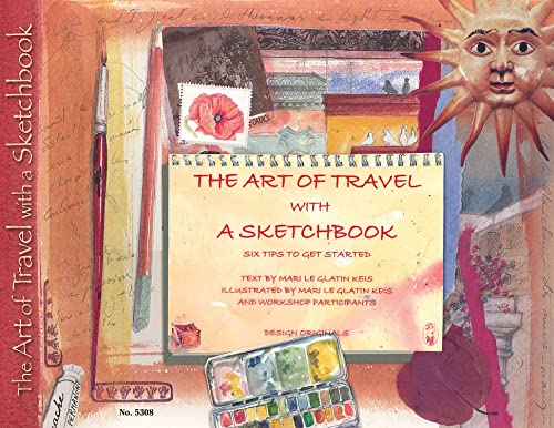 The Art of Travel with a Sketchbook Six Tips To Get Started [Paperback]