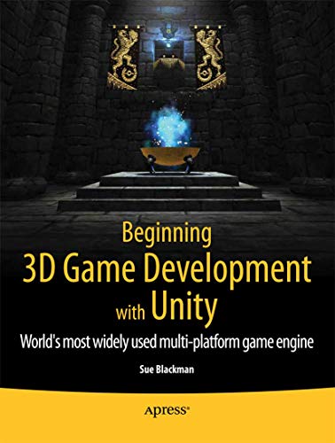 Beginning 3D Game Development with Unity All-in-one, multi-platform game develo [Paperback]