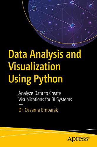 Data Analysis and Visualization Using Python Analyze Data to Create Visualizati [Paperback]